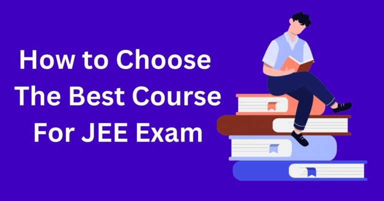 How to Choose the Best Course for JEE Exam